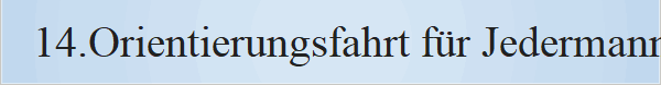 14.Orientierungsfahrt f�r Jedermann