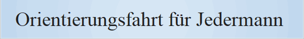 Orientierungsfahrt f�r Jedermann